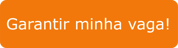 Botão Laranja Garantir minha vaga!